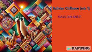 Bolivian Chillwave (mix 1) (Lucid Dub Quest) 50 bpm feel, ambient pan flute music