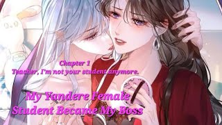 My Yandere Female Student Became My Boss 《Chapter 1》 Teacher, I'm not your student anymore.