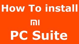 how to install mi PC suite in Linux | Ubuntu | Windows | English 2018