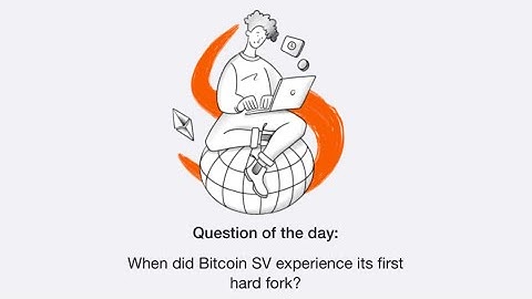 When did Bitcoin SV experience its first hard fork? Question Of The Day |Time Farm 27 October Answer