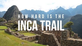 How hard is the Inca Trail?