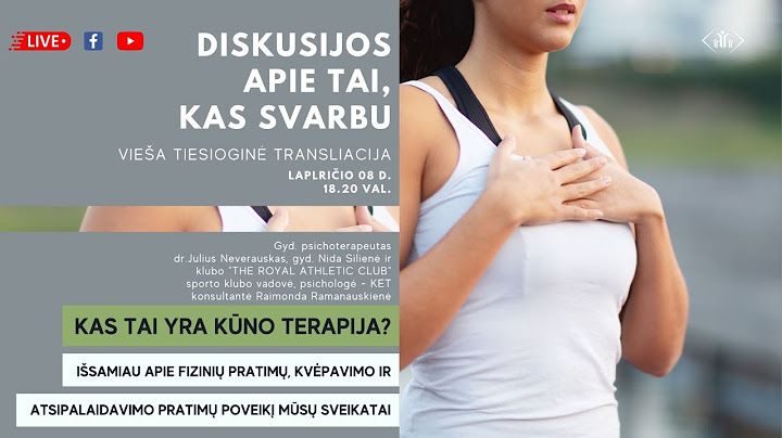 Transliacija: Apie fizinių pratimų, kvėpavimo ir atsipalaidavimo pratimų poveikį mūsų sveikatai.