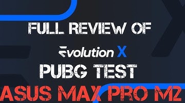 EVOLUTION X FULL REVIEW +PUBG TEST+SCREEN RECORDING | FT. ASUS MAX PRO M2|