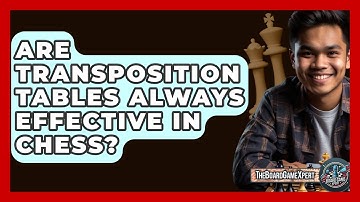 Are Transposition Tables Always Effective In Chess? - The Board Game Xpert