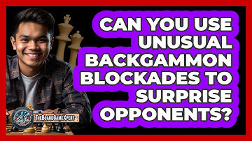 Can You Use Unusual Backgammon Blockades To Surprise Opponents? - The Board Game Xpert