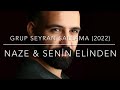 Grup Seyran Sallama 2022 Naze & Senin elinden