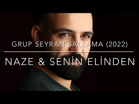 Grup Seyran Sallama 2022 Naze \u0026 Senin elinden