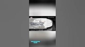Robot Hút Bụi Không Vào Điện - Khắc Phục Tại Điện Lạnh Anh Thắng #robothutbuikhongvaodien #dlat