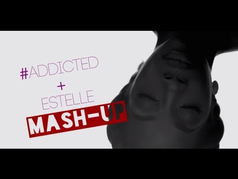 ADDICTED – Estelle Fan Mash-Up