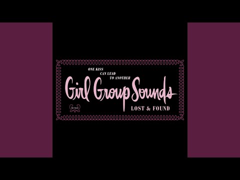 V.A. 「Girl Group Sounds / Lost & Found」 One Kiss Can Lead to Another : Girl Group Sounds Lost
