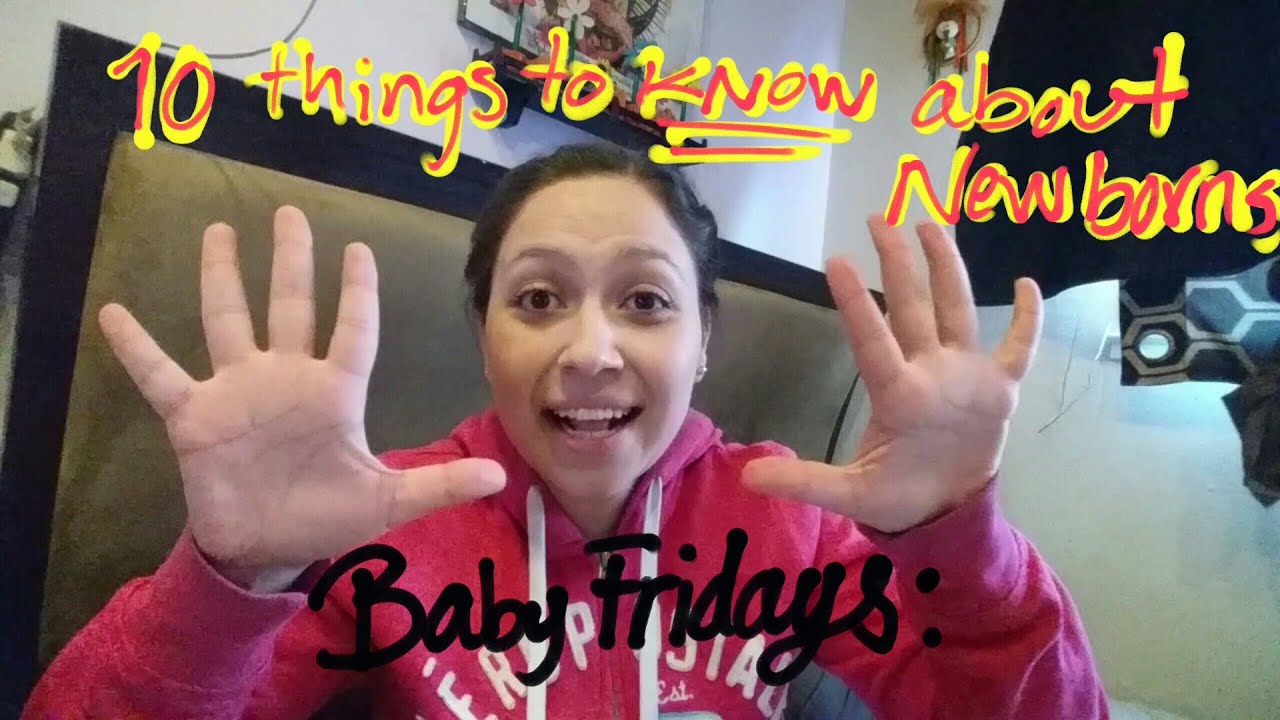 10 Things to Know about New Borns Baby Friday's YouTube