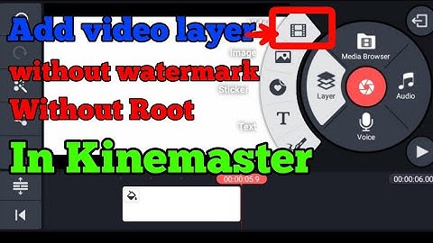 Without Root Add Video Layer In Kinemaster 10000% Working
