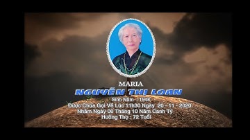 Lễ Tang Maria Nguyễn Thị Loan - Hưởng Thọ: 72 Tuổi