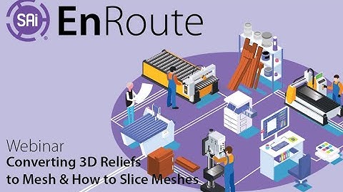 SAi EnRoute Webinar - Converting 3D Reliefs to Mesh & How to Slice Meshes