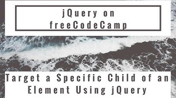 Target a Specific Child of an Element Using jQuery, jQuery in freeCodeCamp