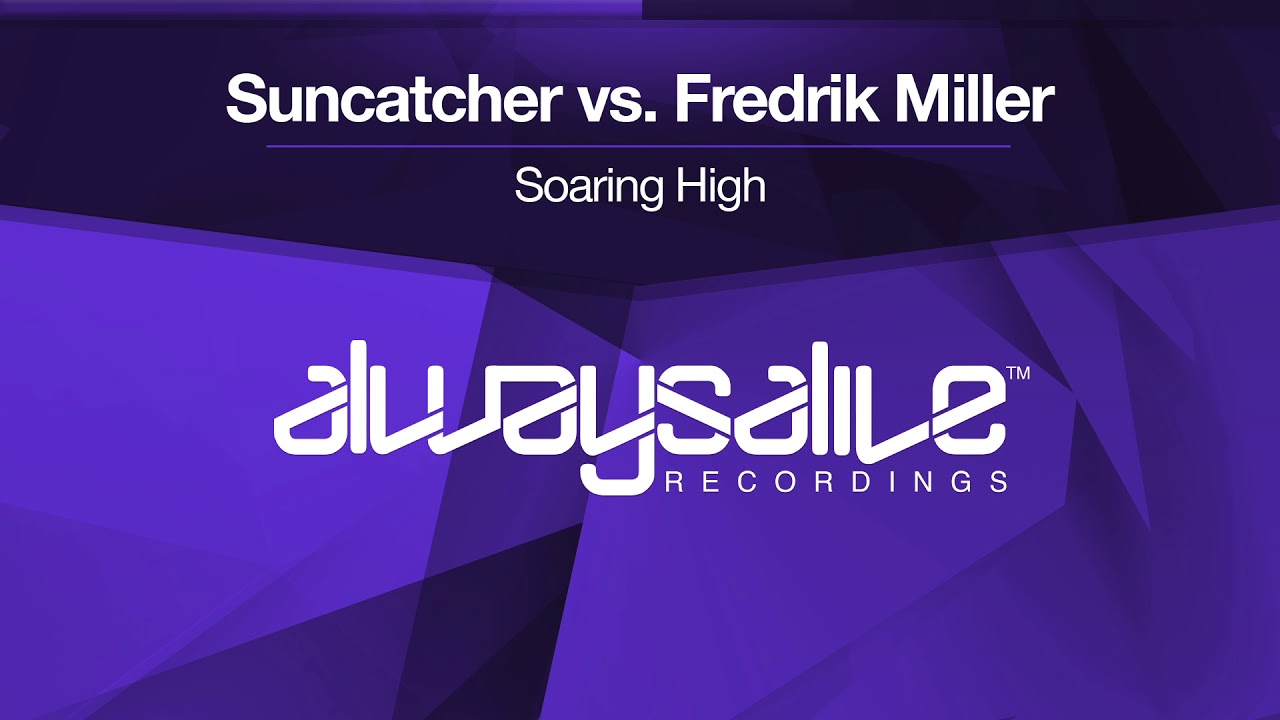 Watch Suncatcher vs Fredrik Miller - Soaring High [OUT NOW] on YouTube