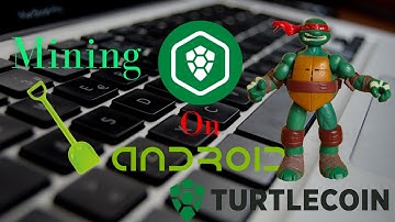 Mining TurtleCoin (TRTL) on Android