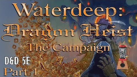 Waterdeep Dragon Heist: The Campaign.  Part 1 Four Bards at the Yawning Portal