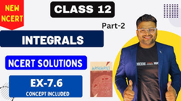 Chapter 7 Integrals | Exercise 7.6 I NCERT Solutions I New NCERT solution Class 12 I Class 12 Maths
