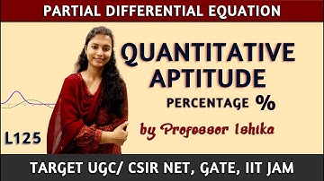 Percentage : Quantitative Aptitude | UGC/CSIR NET, GATE, IIT JAM, UPSC, SSC, Other Govt. Exams| L125
