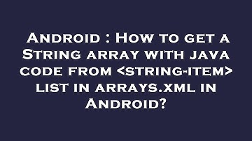 Android : How to get a String array with java code from  string-item  list in arrays.xml in Android?