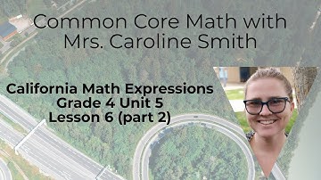 4th Grade Math Unit 5 Lesson 6 (part2) California Math Expressions