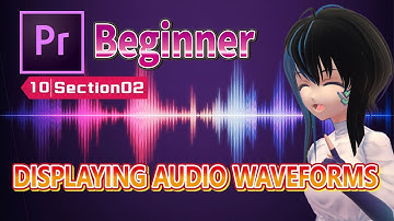 【No.10-02】【Premiere Pro】[Beginner] DISPLAYING AUDIO WAVEFORMS
