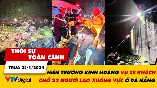 Thời sự toàn cảnh trưa 23\/1: Hiện trường kinh hoàng vụ xe khách chở 22 người lao xuống vực | VTV24