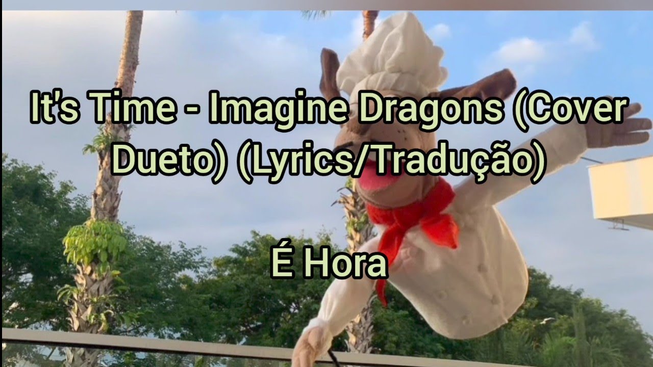 It's Time - Imagine Dragons (Cover Dueto) (Lyrics/Tradução) (Santos ...