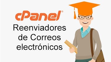 Reenviadores de Correo - Tutorial de CPanel en Español - Lección 09