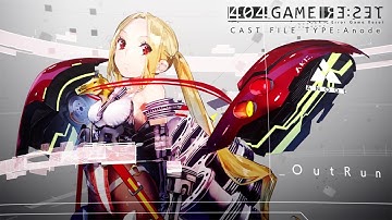 『404 GAME RE:SET』-CAST FILE- OutRun  TYPE:Anode