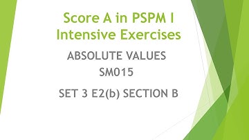 Absolute values inequalities SM015 SET3 E2(b) Section B-Score A in PSPM I