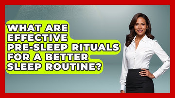 What Are Effective Pre-sleep Rituals For A Better Sleep Routine? - Morning Habits Hub