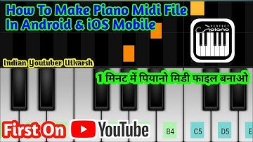 How To Make Midi File In Android & iOS Mobile || Full Video is On Channel | Indian Youtuber Utkarsh