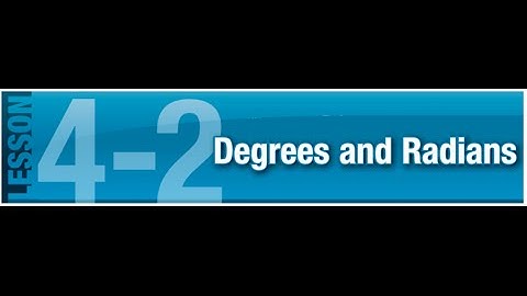 4-2 Degrees and Radians