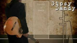 Video thumbnail of "Gipsy Dandy - Fermer la porte - Clip officiel"