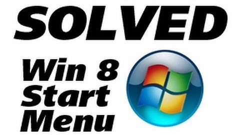 [SOLVED]- Windows 8 START Menu - Tutorial