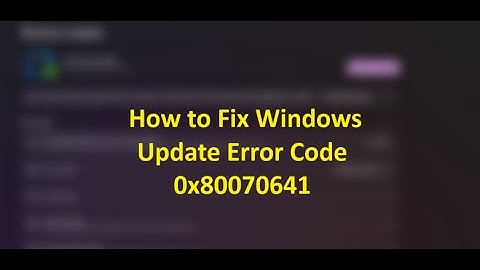 How to Fix Windows Update Error Code 0x80070641