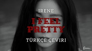 IRENE - I Feel Pretty Türkçe Çeviri + Lyrics (Han - Eng)