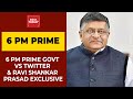 6 PM Prime: Twitter Vs Govt, Ravi Shankar Prasad Exclusive, CBSE Students Wait For Assessment, More