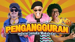 PENGANGGURAN | MUSISI JENAKA MAKASSAR | OFFICIAL MUSIC VIDEO