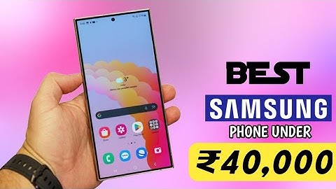 Samsung Smartphone Under 40000 | Best Samsung Phone Under 40000 in India 2025