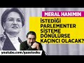 MERAL HANIMIN İSTEDİĞİ PARLEMENTER SİSTEME DÖNÜLÜRSE KAÇINCI OLACAK? #EnginArdıç