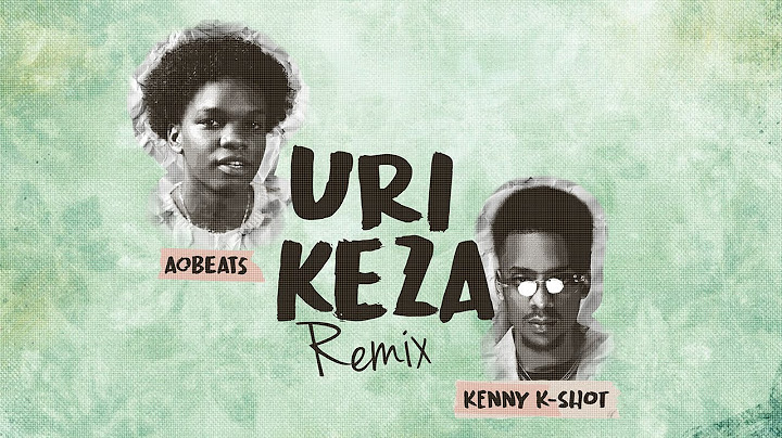 Uri Keza Remix Ft Kenny K Shot (Lyrics Video)