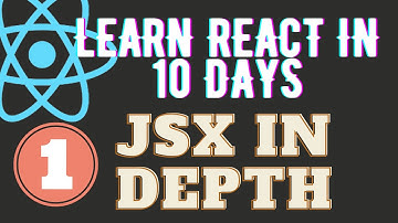 Learn React in 10 Days - Day 01 - JSX in Depth | React Free Course | Full React Course 2021