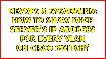 DevOps & SysAdmins: How to show dhcp server