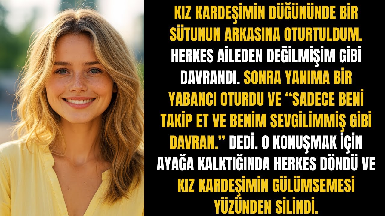 KIZ KARDEŞİMİN DÜĞÜNÜNDE GÖRMEZDEN GELİNDİM... AMA SONRA YANIMA OTURAN YABANCI HER ŞEYİ DEĞİŞTİRDİ!