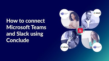 Conclude Connect: How to Connect Microsoft Teams and Slack