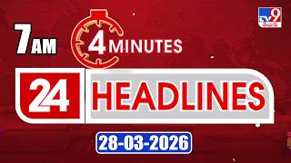 4 Minutes 24 Headlines 7 Am 28-03 -2026 - Tv9