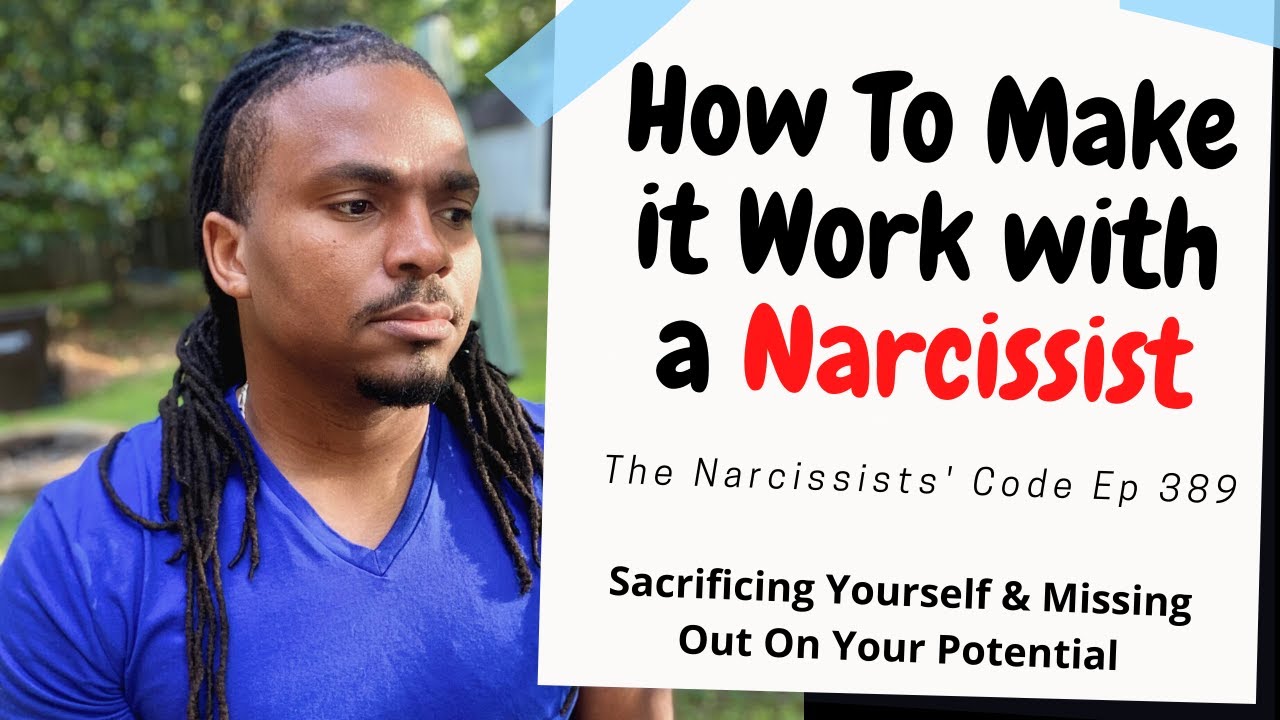 The Narcissists' Code 389- How to make it work with a Narcissist ...